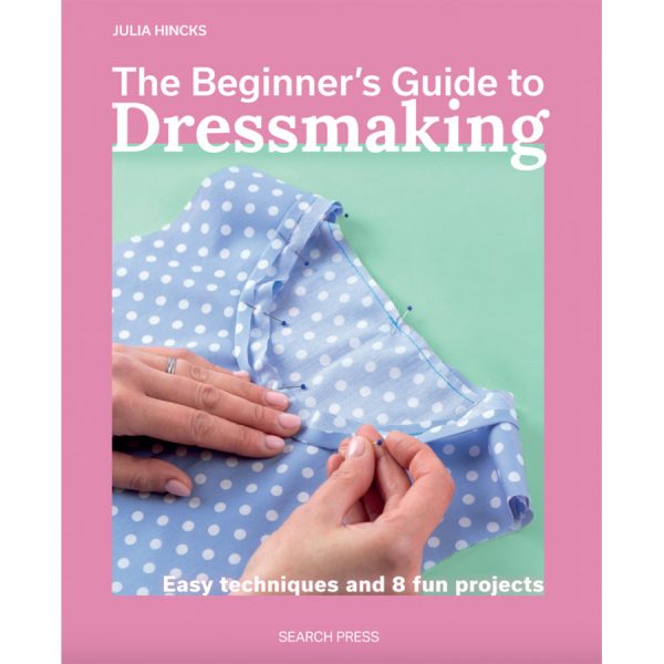 The Beginner's Guide to Dressmaking